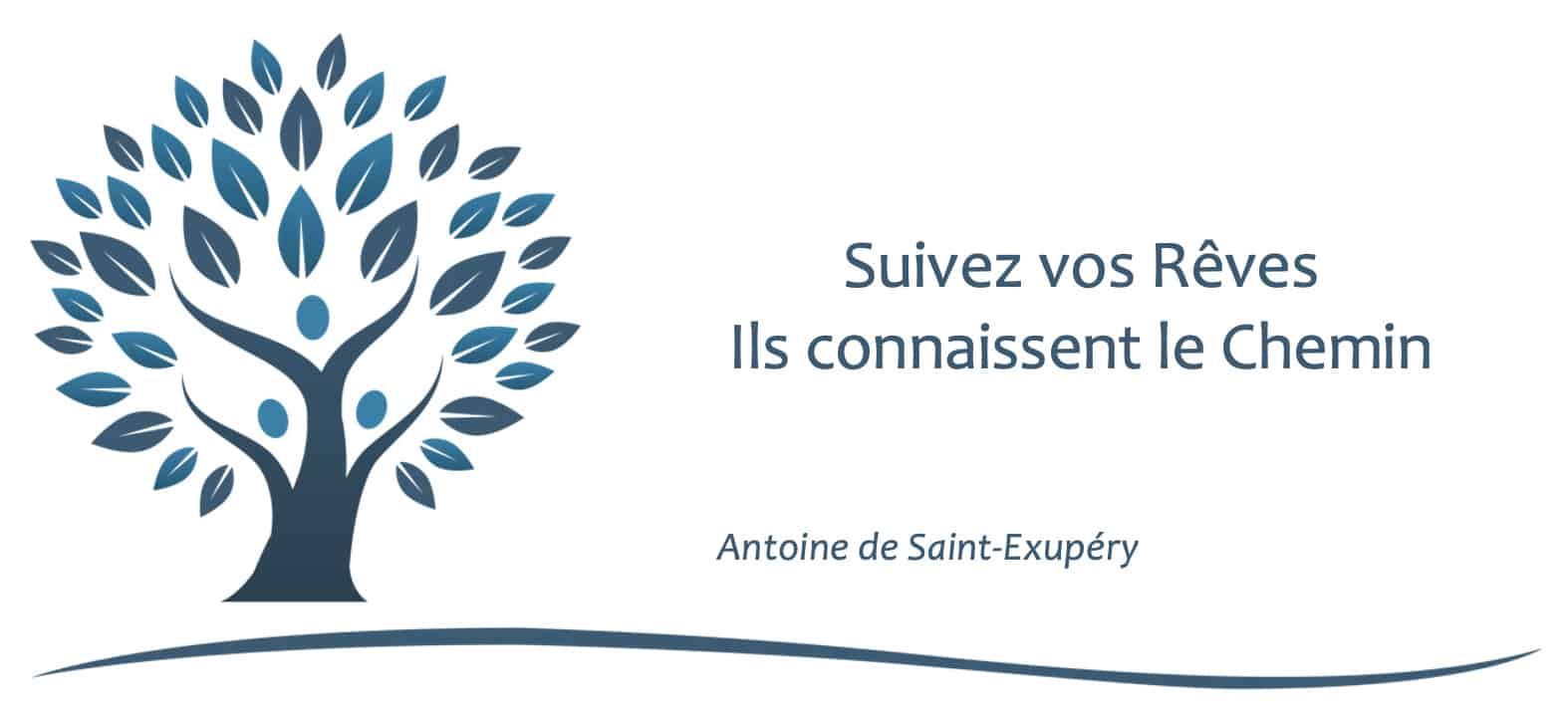 Faites de votre vie un rêve, et d’un rêve, une réalité.